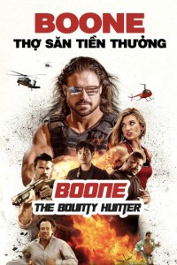 Xem phim Boone: Thợ Săn Tiền Thưởng - Boone The Bounty Hunter (2017)