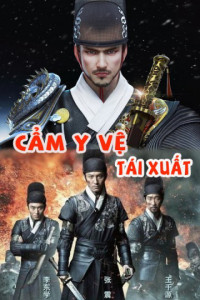 Xem phim Cẩm Y Vệ Tái Xuất - Cẩm Y Vệ Tái Xuất (2018)