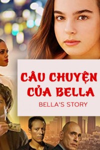 Xem phim Câu Chuyện Của Bella - Bella's Story (2018)