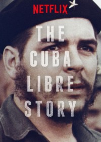 Xem phim Câu chuyện về một Cuba tự do - The Cuba Libre Story (2015)