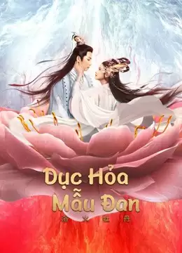 Xem phim Dục Hỏa Mẫu Đan - BURNING PEONY (2022)