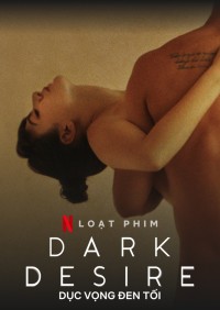 Xem phim Dục Vọng Đen Tối (Phần 2) - Dark Desire (Season 2) (2022)