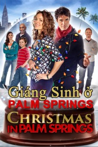 Xem phim Giáng Sinh Ở Palm Springs - Christmas in Palm Springs (2014)