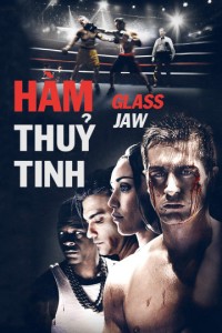 Xem phim Hàm Thủy Tinh - Glass Jaw (2018)