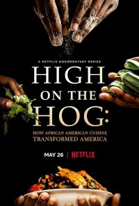 Xem phim High on the Hog: Ẩm thực Mỹ gốc Phi đã thay đổi Hoa Kỳ như thế nào - High on the Hog: How African American Cuisine Transformed America (2021)