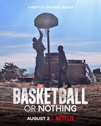 Xem phim Hoặc bóng rổ, hoặc không gì cả - Basketball or Nothing (2019)