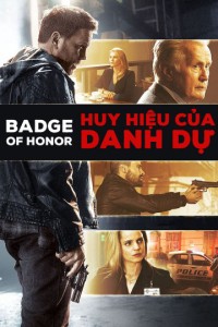 Xem phim Huy Hiệu Của Danh Dự - Badge of Honor (2015)