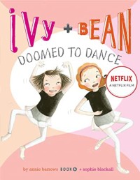 Xem phim Ivy + Bean: Nhảy chẳng ngừng - Ivy + Bean: Doomed to Dance (2021)