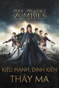 Xem phim Kiêu Hãnh, Định Kiến và Thây Ma - Pride and Prejudice and Zombies (2016)