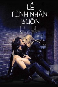 Xem phim Lễ Tình Nhân Buồn - Blue Valentine (moi) (2010)