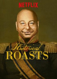 Xem phim Lịch sử từ cái nhìn KHÔNG NGHIÊM TÚC - Historical Roasts (2019)