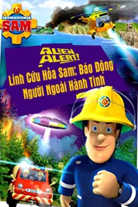 Xem phim Lính Cứu Hỏa Sam Báo Động Người Ngoài Hành Tinh - Alien Alert (2018)