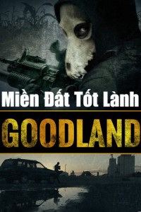 Xem phim Miền Đất Tốt Lành - Goodland (2017)