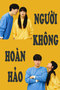 Xem phim Người Không Hoàn Hảo - Love with Flaws (2019)