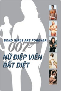 Xem phim Nữ Điệp Viên Bất Diệt - Bond Girls Are Forever (2012) (2012)