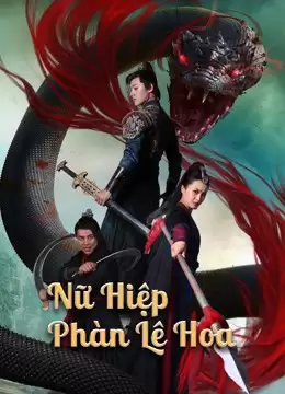 Xem phim Nữ Hiệp Phàn Lê Hoa - Nvxia Fan Lihua (2022)