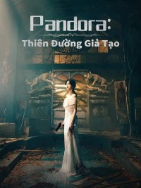 Xem phim Pandora Thiên Đường Giả Tạo - Pandora: Beneath the Paradise (2023)