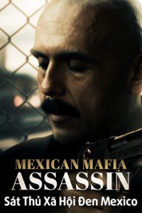 Xem phim Sát Thủ Xã Hội Đen Mexico - Mundo (Mexican Mafia Assassin) (2018)