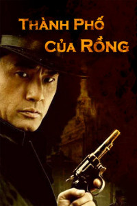 Xem phim Thành Phố Của Rồng - Detective Cheng Xu (2005)