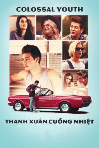 Xem phim Thanh Xuân Cuồng Nhiệt - Colossal Youth (2018)