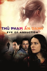 Xem phim Thủ Phạm Ẩn Danh - Eve of Abduction (2018)