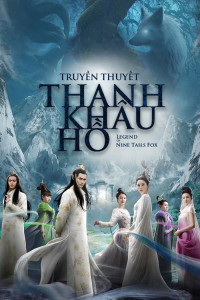 Xem phim Truyền Thuyết Thanh Khâu Hồ - The Legend of Nine Tales Fox (2016)