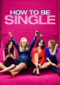 Xem phim Tuyên Ngôn Dôc Thân - How to Be Single (2016)